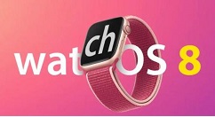 watchOS8公测版Beta更新了什么?watchOS8公测版Beta更新内容